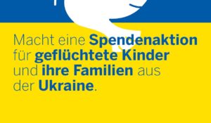 Poster: Spendenaktion für Familien und Kinder aus der Ukraine (Quelle: Ralf Krämer)